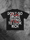 Don't Go Broke Trying To Look Rich Graphic Print Casual 100% Cotton T-Shirt Men Y2K Vintage Oversize Tshirt Streetwear Women Top